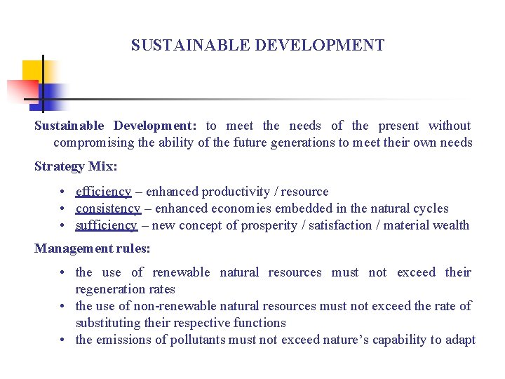 SUSTAINABLE DEVELOPMENT Sustainable Development: to meet the needs of the present without compromising the