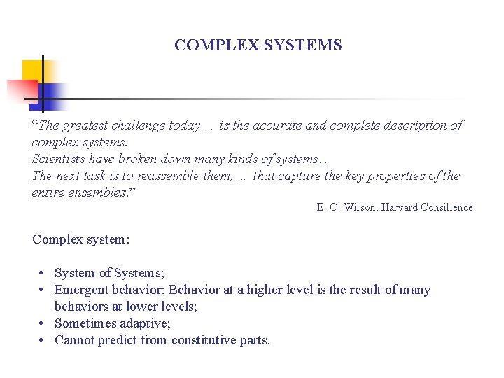 COMPLEX SYSTEMS “The greatest challenge today … is the accurate and complete description of