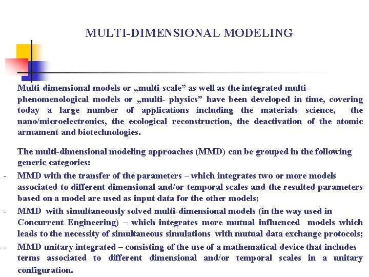 MULTI-DIMENSIONAL MODELING Multi-dimensional models or „multi-scale” as well as the integrated multiphenomenological models or