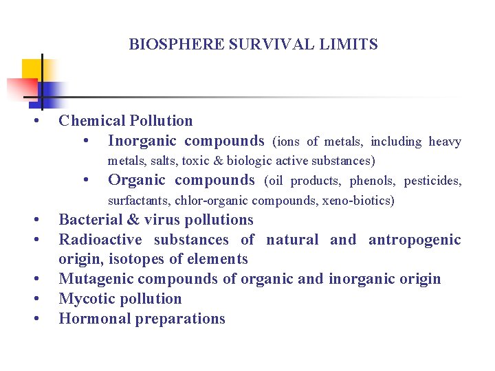 BIOSPHERE SURVIVAL LIMITS • Chemical Pollution • Inorganic compounds (ions of metals, including heavy