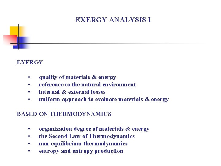 EXERGY ANALYSIS I EXERGY • • quality of materials & energy reference to the