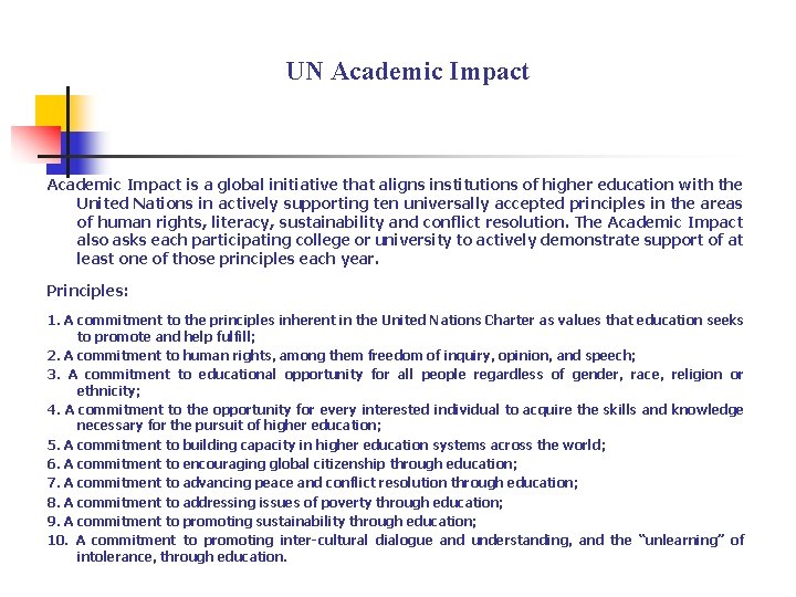 UN Academic Impact is a global initiative that aligns institutions of higher education with