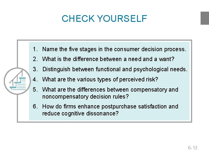 CHECK YOURSELF 1. Name the five stages in the consumer decision process. 2. What