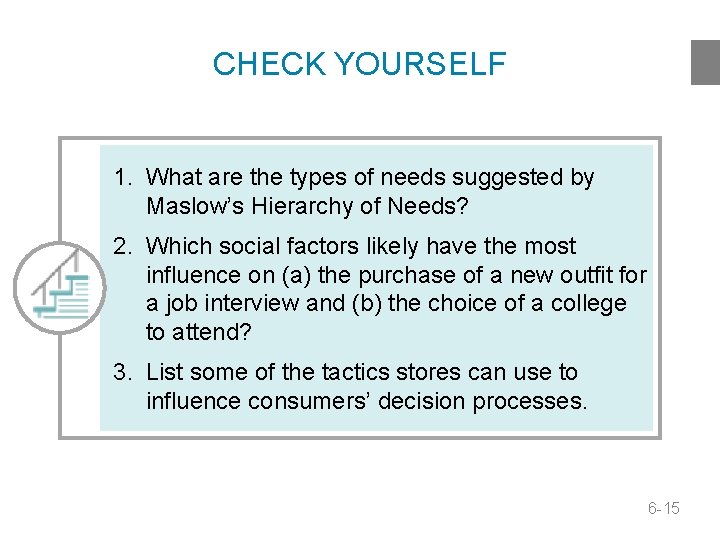 CHECK YOURSELF 1. What are the types of needs suggested by Maslow’s Hierarchy of