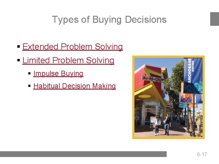 Types of Buying Decisions § Extended Problem Solving § Limited Problem Solving § Impulse