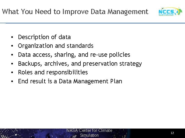 What You Need to Improve Data Management • • • Description of data Organization