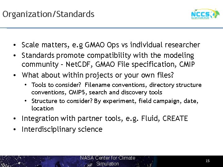 Organization/Standards • Scale matters, e. g GMAO Ops vs individual researcher • Standards promote