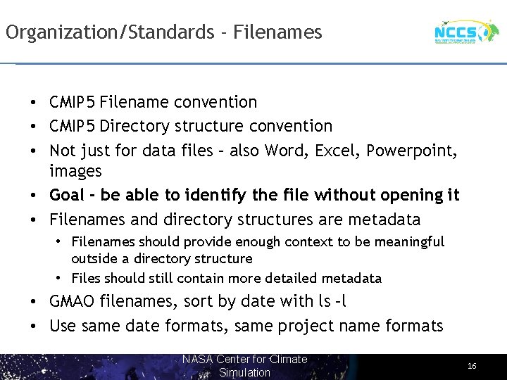 Organization/Standards - Filenames • CMIP 5 Filename convention • CMIP 5 Directory structure convention