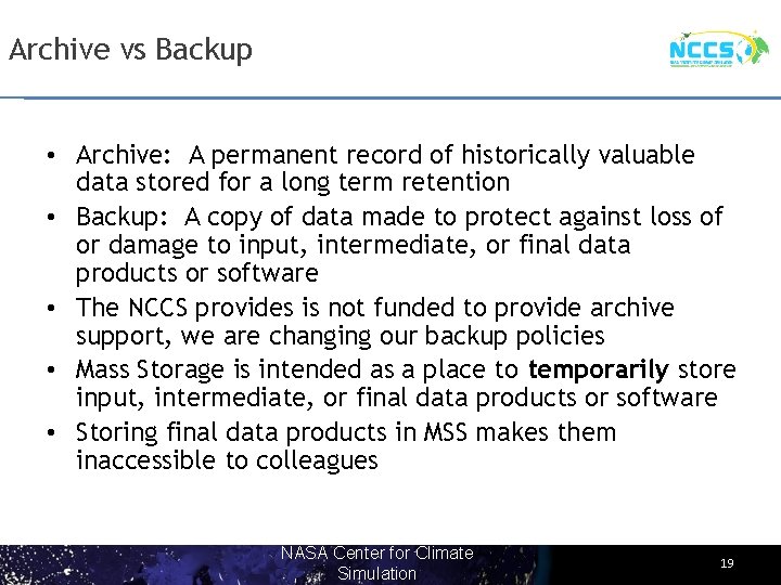 Archive vs Backup • Archive: A permanent record of historically valuable data stored for