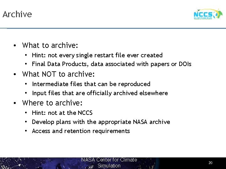 Archive • What to archive: • Hint: not every single restart file ever created