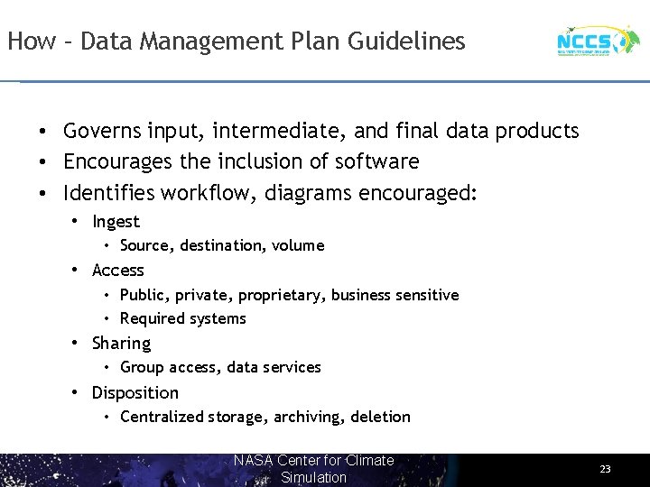 How – Data Management Plan Guidelines • Governs input, intermediate, and final data products