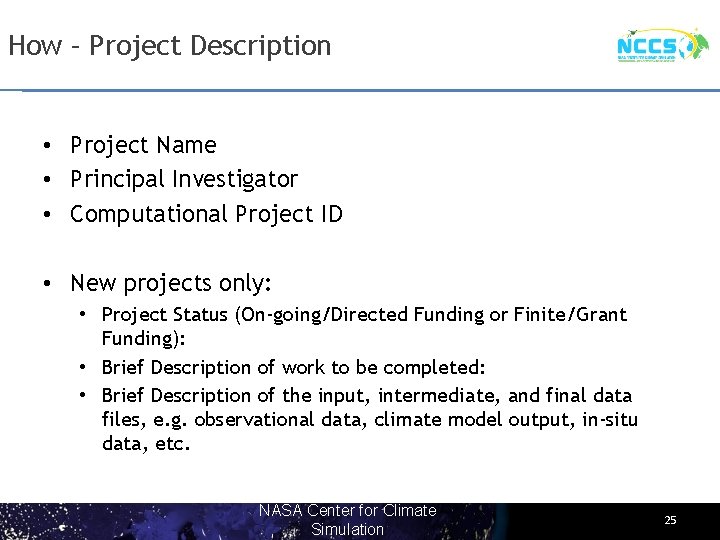 How – Project Description • Project Name • Principal Investigator • Computational Project ID