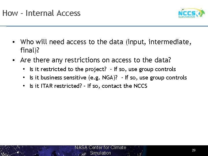 How – Internal Access • Who will need access to the data (input, intermediate,