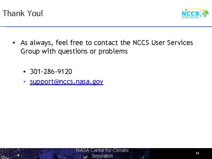 Thank You! • As always, feel free to contact the NCCS User Services Group