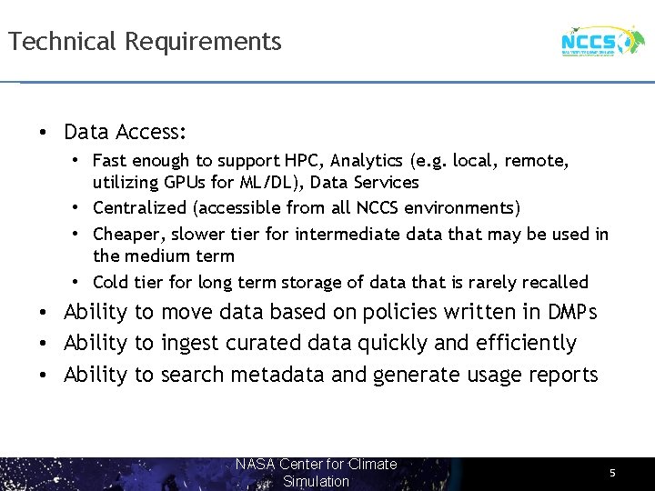 Technical Requirements • Data Access: • Fast enough to support HPC, Analytics (e. g.