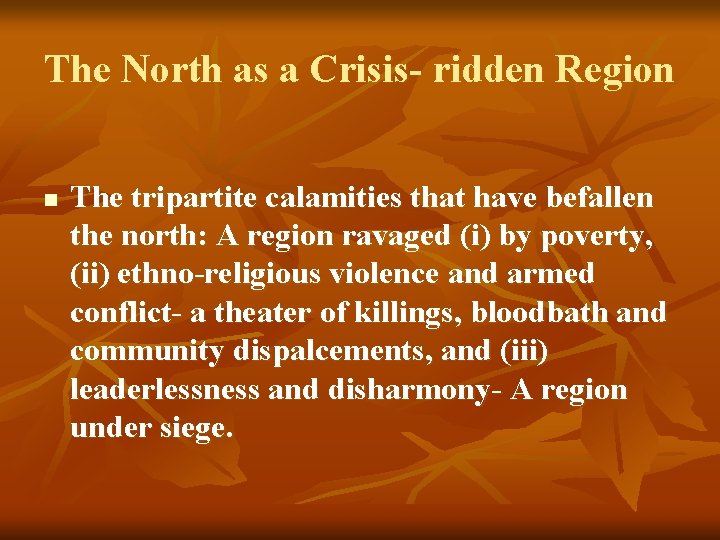 The North as a Crisis- ridden Region n The tripartite calamities that have befallen