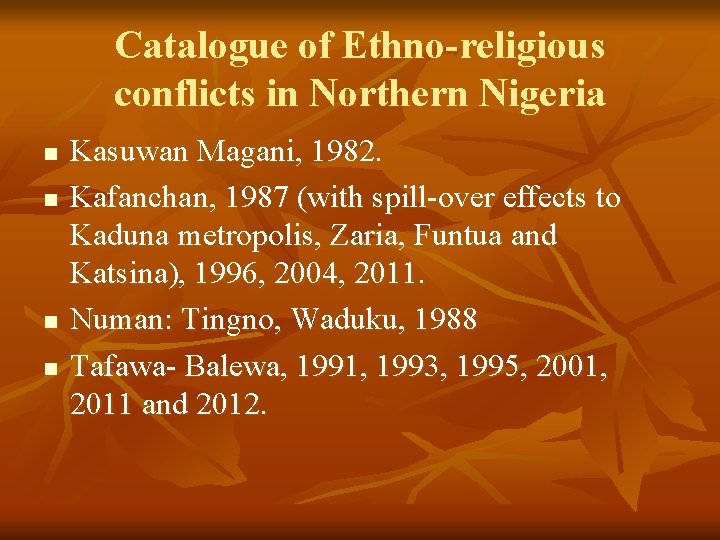 Catalogue of Ethno-religious conflicts in Northern Nigeria n n Kasuwan Magani, 1982. Kafanchan, 1987