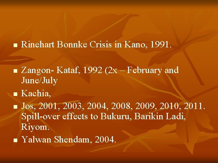 n n n Rinehart Bonnke Crisis in Kano, 1991. Zangon- Kataf, 1992 (2 x