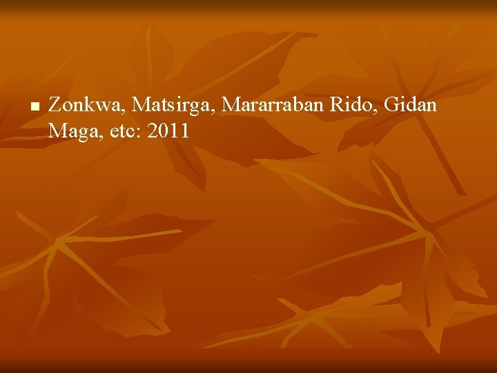 n Zonkwa, Matsirga, Mararraban Rido, Gidan Maga, etc: 2011 