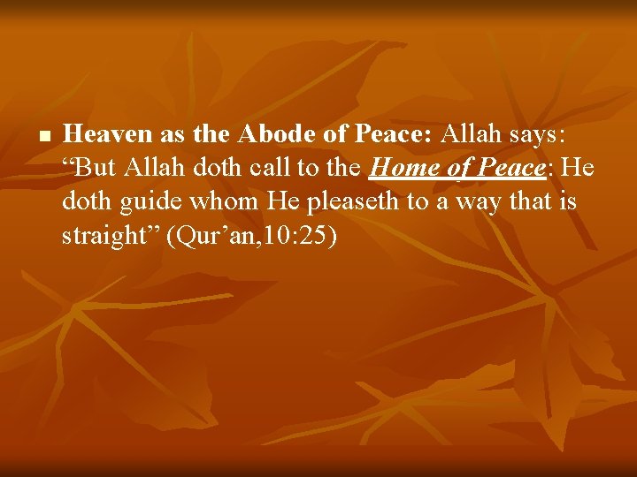n Heaven as the Abode of Peace: Allah says: “But Allah doth call to