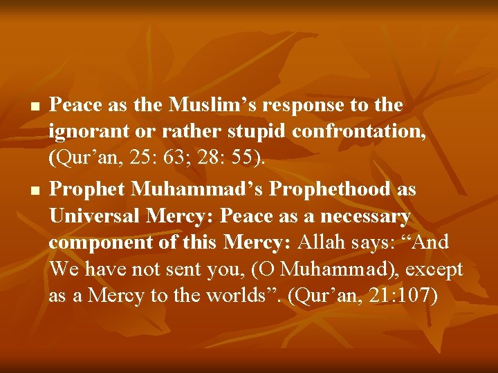 n n Peace as the Muslim’s response to the ignorant or rather stupid confrontation,
