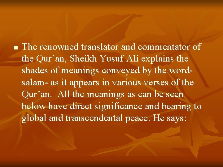 n The renowned translator and commentator of the Qur’an, Sheikh Yusuf Ali explains the