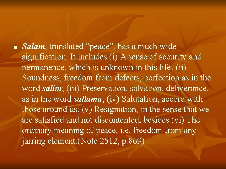 n Salam, translated “peace”, has a much wide signification. It includes (i) A sense