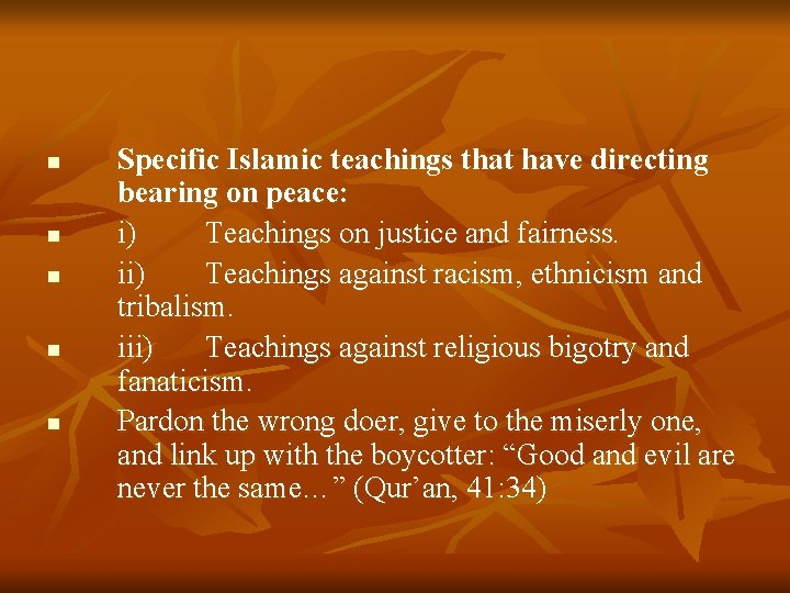 n n n Specific Islamic teachings that have directing bearing on peace: i) Teachings