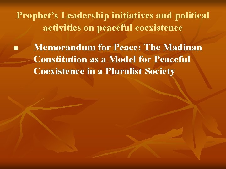 Prophet’s Leadership initiatives and political activities on peaceful coexistence n Memorandum for Peace: The