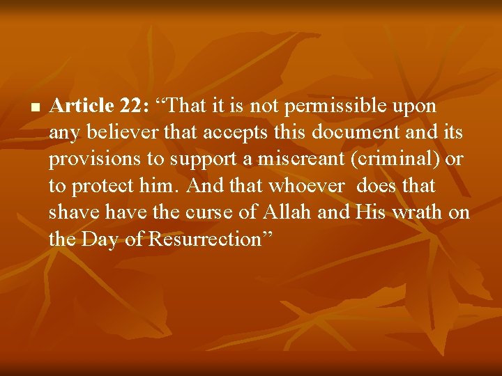 n Article 22: “That it is not permissible upon any believer that accepts this