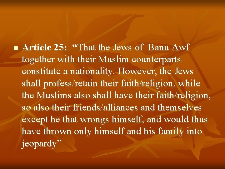 n Article 25: “That the Jews of Banu Awf together with their Muslim counterparts