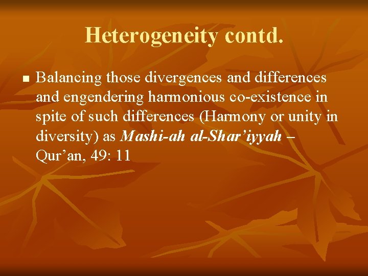 Heterogeneity contd. n Balancing those divergences and differences and engendering harmonious co-existence in spite