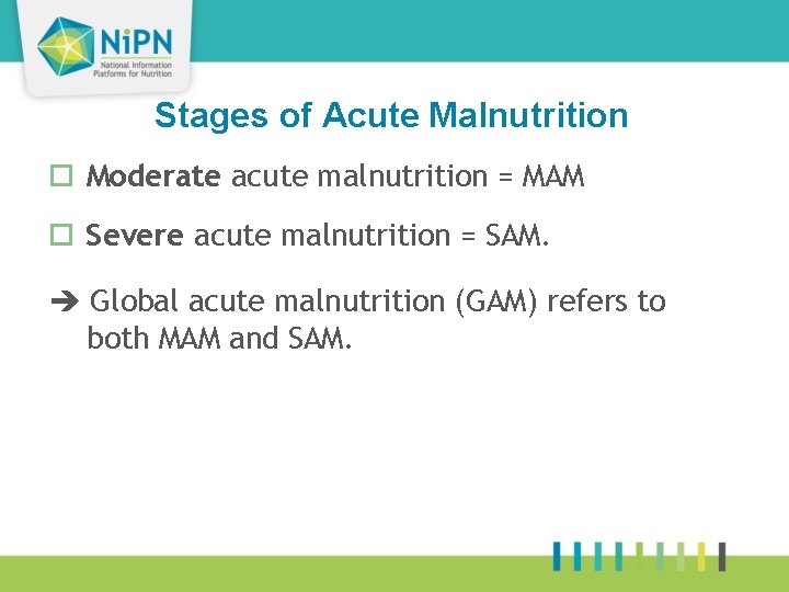 13 Stages of Acute Malnutrition ¨ Moderate acute malnutrition = MAM ¨ Severe acute
