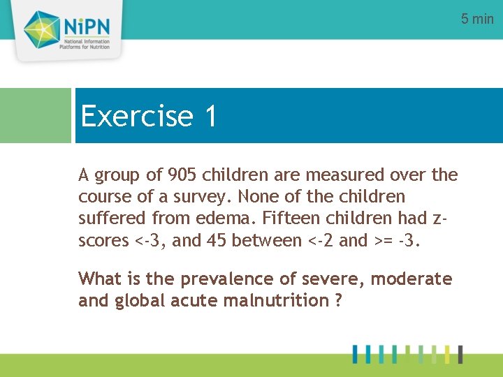 5 min Exercise 1 A group of 905 children are measured over the course