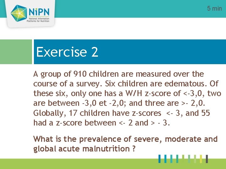 5 min Exercise 2 A group of 910 children are measured over the course