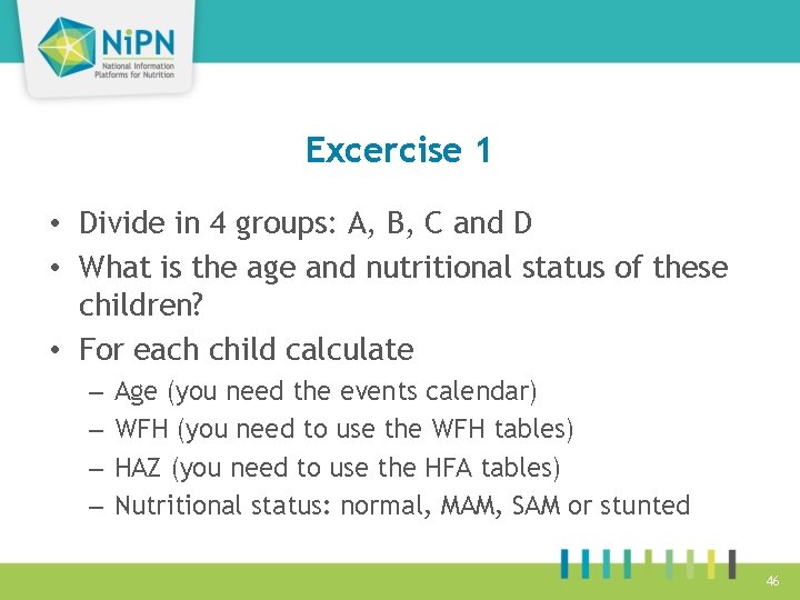 Excercise 1 • Divide in 4 groups: A, B, C and D • What