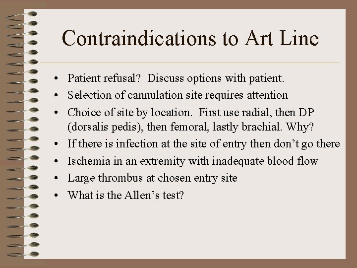 Contraindications to Art Line • Patient refusal? Discuss options with patient. • Selection of