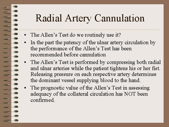 Radial Artery Cannulation • The Allen’s Test do we routinely use it? • In