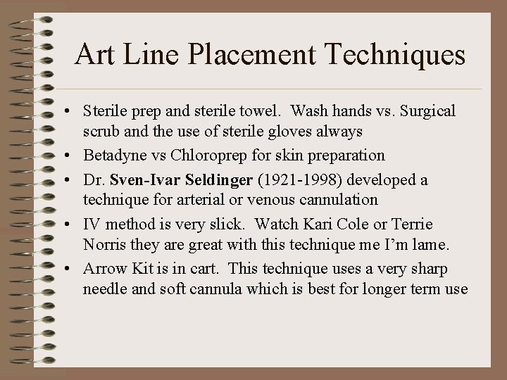 Art Line Placement Techniques • Sterile prep and sterile towel. Wash hands vs. Surgical