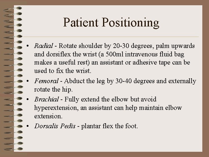 Patient Positioning • Radial - Rotate shoulder by 20 -30 degrees, palm upwards and