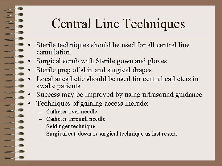 Central Line Techniques • Sterile techniques should be used for all central line cannulation