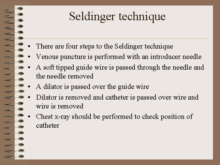 Seldinger technique • There are four steps to the Seldinger technique • Venous puncture