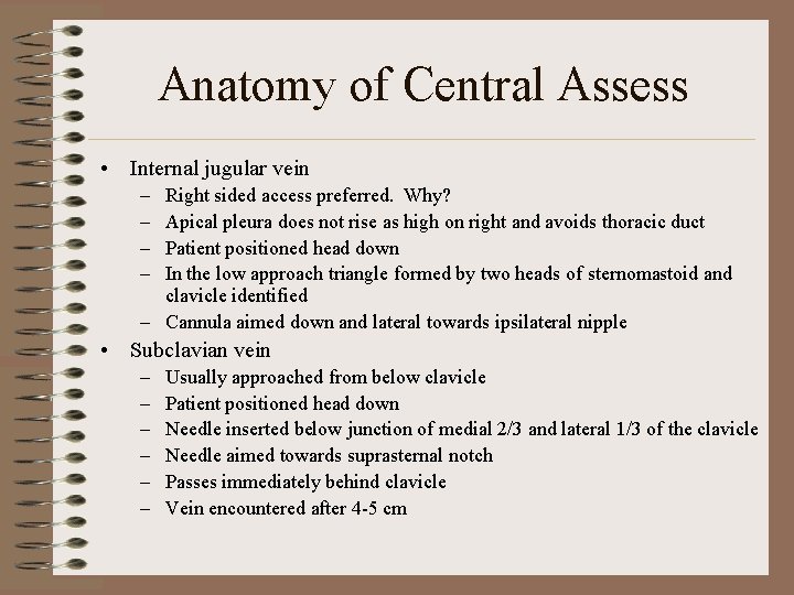 Anatomy of Central Assess • Internal jugular vein – – Right sided access preferred.