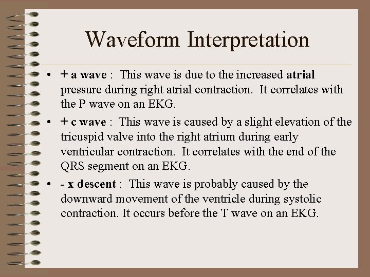 Waveform Interpretation • + a wave : This wave is due to the increased