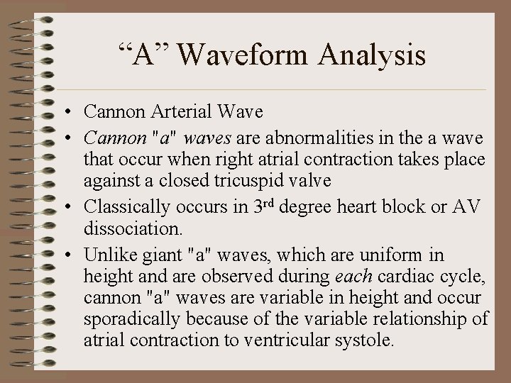 “A” Waveform Analysis • Cannon Arterial Wave • Cannon "a" waves are abnormalities in