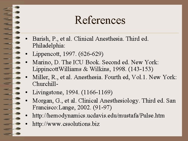 References • Barish, P. , et al. Clinical Anesthesia. Third ed. Philadelphia: • Lippencott,