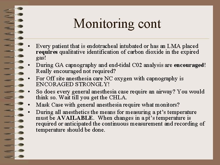 Monitoring cont • Every patient that is endotracheal intubated or has an LMA placed