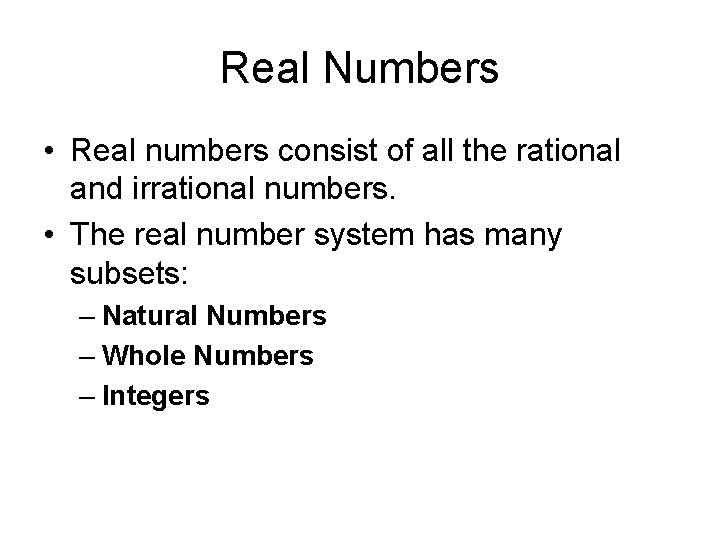 Real Numbers • Real numbers consist of all the rational and irrational numbers. •