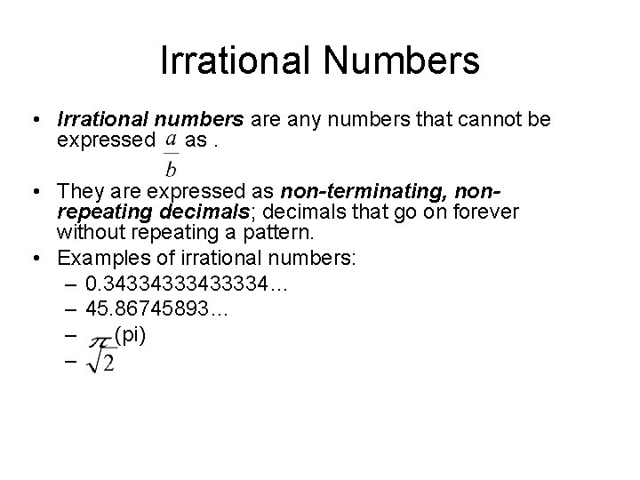 Irrational Numbers • Irrational numbers are any numbers that cannot be expressed as. •