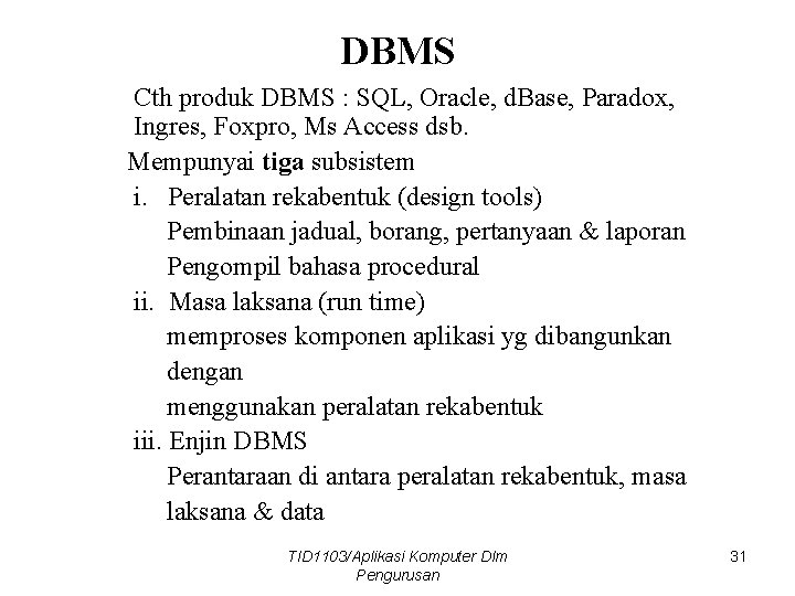 DBMS Cth produk DBMS : SQL, Oracle, d. Base, Paradox, Ingres, Foxpro, Ms Access